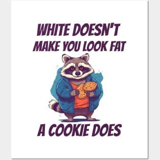 White doesn't make you look fat, a cookie does Racoon Meme Posters and Art